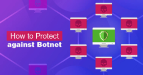 What Is a Botnet? And How to Protect Yourself in 2022