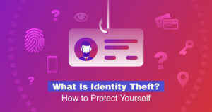 What Is Identity Theft? How to Protect Yourself in 2023