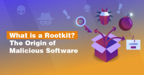 What Is a Rootkit & How to Prevent a Rootkit Infection in 2023?