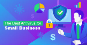 7 Best Antiviruses for Small & Large Businesses in 2022
