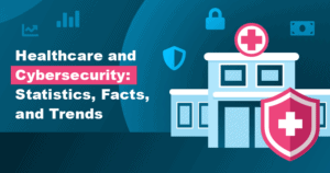 Healthcare Cybersecurity: The Biggest Stats and Trends in 2023