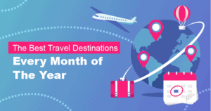 The Best Travel Destinations Every Month of The Year