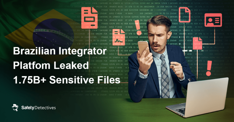 Brazilian Integrator Platform Leaked Over 1.75 Billion Sensitive Files