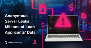 Anonymous Server Leaks Millions of Loan Applicants’ Data